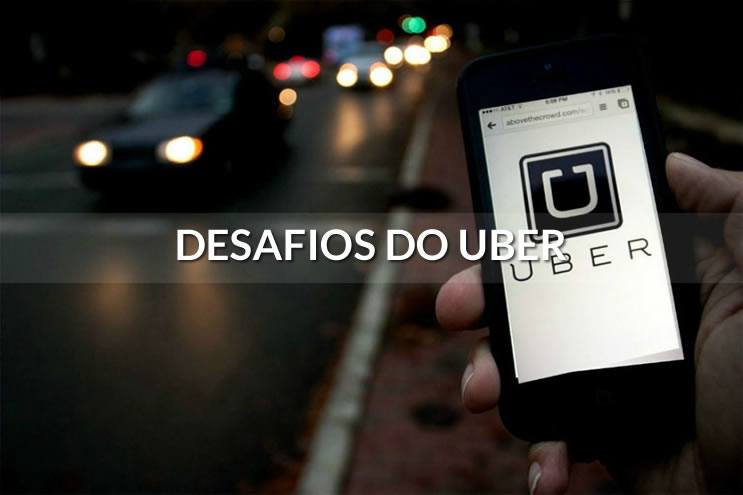 Desafios do Uber - Quando a inovação acaba, o que fazer?